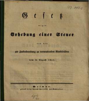 Gesetz wegen Erhebung einer Steuer von den zur Zuckerbereitung zu verwendenden Runkelrüben : vom 9. August 1841