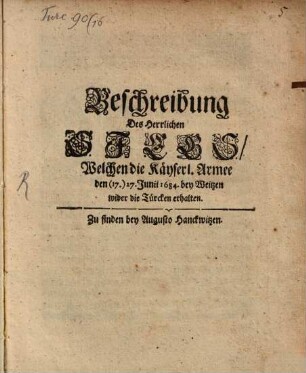 Beschreibung Des Herrlichen Siegs Welchen die Käyserl. Armee den (17.) 27. Junii 1684. bey Weitzen wider die Türcken erhalten