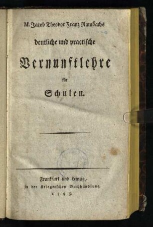 M. Jacob Theodor Franz Rambachs deutliche und practische Vernunftlehre für Schulen