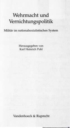 Wehrmacht und Vernichtungspolitik : Militär im nationalsozialistischen System