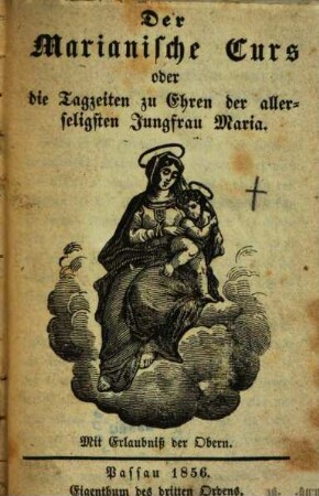 Der Marianische Curs oder die Tagzeiten zu Ehren der allerseligsten Jungfrau Maria