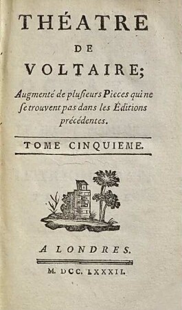 Théâtre De Voltaire : Augmenté de plusieurs Pieces qui ne se trouvent pas dans les Éditions précédentes. 5