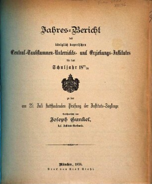 Jahresbericht des Königlich Bayerischen Zentral-Taubstummen-Unterrichts- und Erziehungs-Instituts München : für das Schuljahr .... 1877/78, 1877/78
