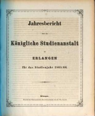 Jahresbericht über die Königliche Studienanstalt zu Erlangen : für das Studienjahr .... 1865/66