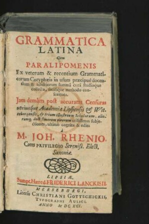 Grammatica Latina Cum Paralipomenis : Ex veterum & recentium Grammaticorum Coryphaeis in usum praecipue docentium ...