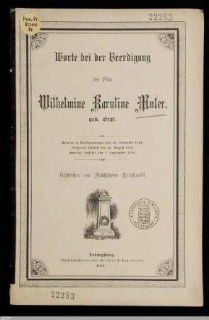 Worte bei der Beerdigung der Frau Wilhelmine Karoline Moser, geb. Graf : Geboren zu Markgröningen den 29. Dezember 1844, gestorben daselbst den 30. August 1886, beerdigt daselbst den 1. September 1886