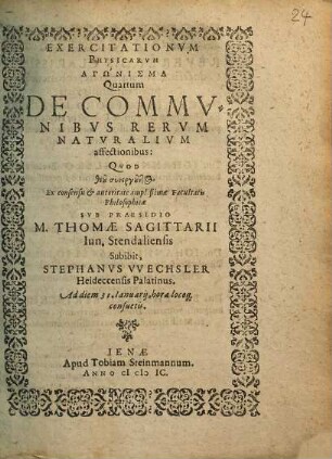 EXERCITATIONVM PHYSICARVM AGŌNISMA Quartum DE COMMVNIBVS RERVM NATVRALIVM affectionibus