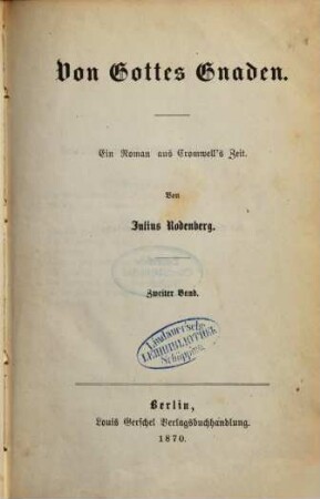 Von Gottes Gnaden : Ein Roman aus Cromwells Zeit. 2