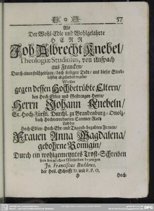 Als Der Wohl-Edle und Wohlgelahrte Herr Joh. Albrecht Knebel, Theologiae Studiosus, von Anspach aus Francken ... Wollte ... sein hertzliches Mitleiden bezeugen