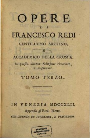 Opere Di Francesco Redi Gentiluomo Aretino, Ed'Accademico Della Crusca. 3