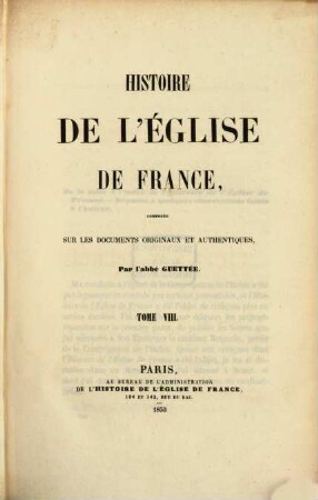 Histoire de l'église de France : composée sur les documents originaux et authentiques. 8