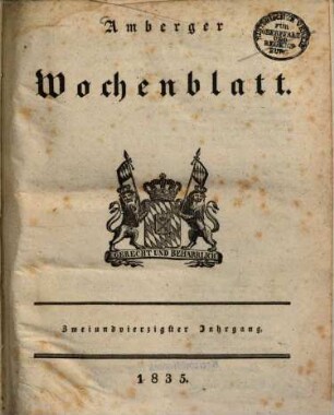 Amberger Wochenblatt : Unterhaltungsblatt für Stadt und Land mit allgemeinem Inseratenanzeiger. 1835 = Jg. 42