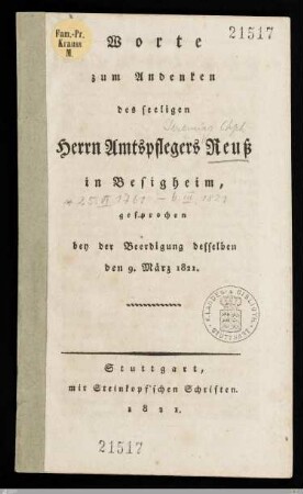 Worte zum Andenken des seeligen Herrn Amtspflegers Reuß in Besigheim : gesprochen bey der Beerdigung desselben den 9. März 1821