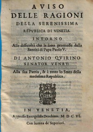 Aviso Delle Ragioni Della Serenissima Republica Di Venetia. Intorno Alle difficoltà che le sono promosse dalla Santità di Papa Paolo V.