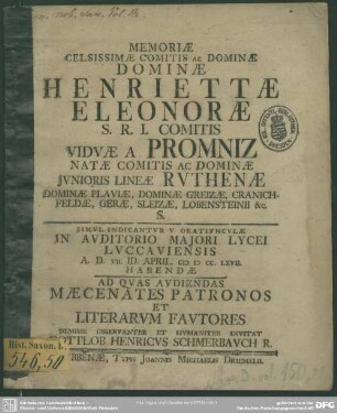 Memoriae Celsissimae Comitis Ac Dominae Henriettae Eleonorae S. R. I. Comitis Viduae A Promniz Natae Comitis Ac Dominae Iunioris Lineae Ruthenae ... Demisse Observanter Et Humaniter Invitat