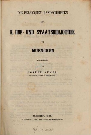 Die persischen Handschriften der K. Hof- und Staatsbibliothek in München