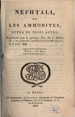 Nephtali ou les Ammonites : opéra en 3 áctes ; représenté pour la premiére fois ... le 6 avril 1806