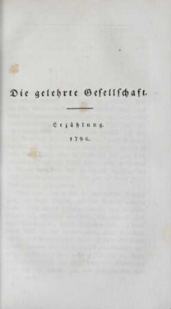 Die gelehrte Gesellschaft. Erzählung. 1796