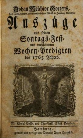 Johan Melchior Goezens, Pastoris zu St. Cathar. in Hamburg, Auszüge aus seinen Sontags-, Fest- und verschiedenen Wochen-Predigten des ... Jahres, 1765