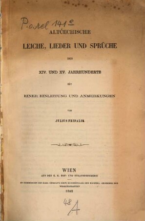 Altćechische Leiche, Lieder und Sprüche des XIV. und XV. Jahrhunderts : mit einer Einleitung und Anmerkungen