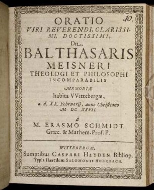 Oratio Viri Reverendi, Clarissimi, Doctissimi, Dn. Balthasaris Meisneri Theologi Et Philosophi Incomparabilis Memoriae