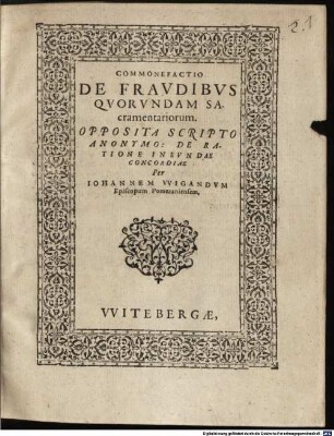Commonefactio de fraudibus quorundam sacramentariorum : opposita scripto anonymo: de ratione ineundae concordiae