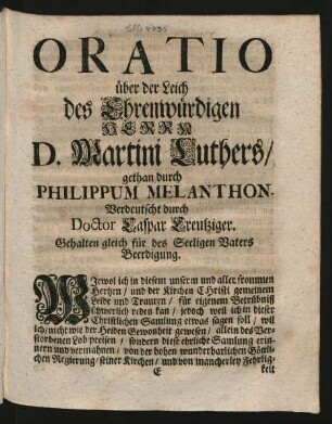 Oratio über der Leich des Ehrenwürdigen Herrn D. Martini Luthers/ gethan durch Philippum Melanthon. Verdeutscht durch Doctor Caspar Creutziger. ...