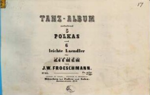 Tanz-Album : enthaltend 6 Polkas und 6 leichte Ländler für Zither