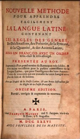 Nouvelle Méthode pour apprendre facilement la langue latine : contenant les regles des genres, des déclinaisons, des préterits, de la syntaxe, de la quantité, et des accens latins ; mises en francois ...