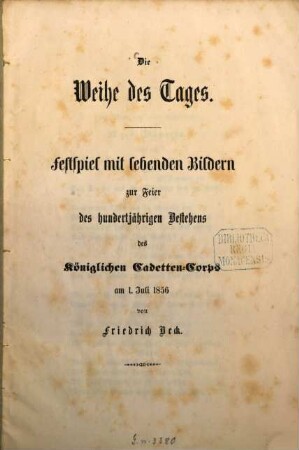 Die Weihe des Tages : Festspiel mit lebenden Bildern zur Feier des hundertjährigen Bestehens des Königlichen Cadetten-Corps am 1. Juli 1856