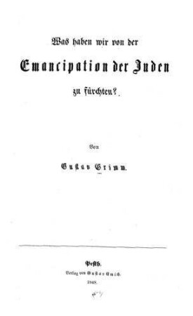 Was haben wir von der Emancipation der Juden zu fürchten? / Von Gustav Grimm