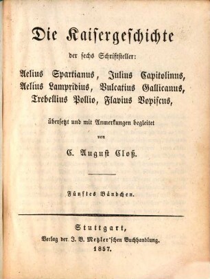 Die Kaisergeschichte der sechs Schriftsteller Aelius Spartianus, Julius Capitolinus, Aelius Lampridius, Vulcatius Gallicanus, Trebellius Pollio, Flavius Vopiscus, 5