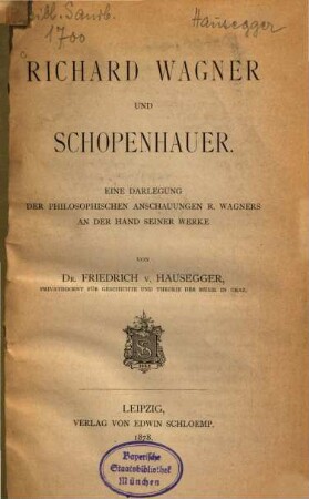 Richard Wagner und Schopenhauer : Eine Darlegung der philosophischen Anschauungen R. Wagners an der Hand seiner Werke von Friedrich v. Hausegger
