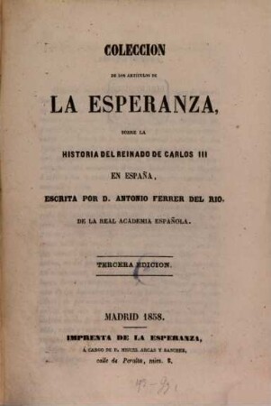 Colección de los artículos de La Esperanza sobre la Historia del Reinado de Carlos III en España, escrita por D. Antonio Ferrer del Rio