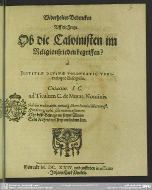 Widerholtes Bedencken uff die Frage. ob die Calvinisten im Religionfrieden begriffen? : à iustitiae divinae voluntatis veritatisque discipulo