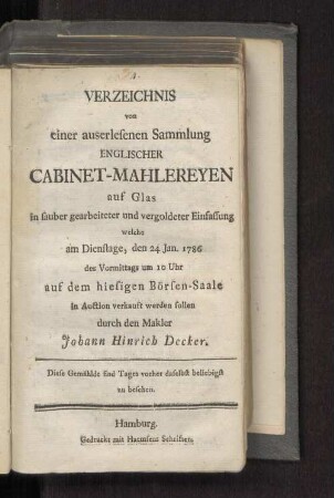 Verzeichnis von einer auserlesenen Sammlung Englischer Cabinet-Mahlereyen auf Glas ... , welche am Dienstage, den 24 Jan. 1786 auf dem hiesigen Börsen-Saale ... verkauft werden sollen
