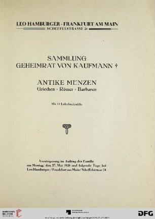 Sammlung Geheimrat von Kaufmann † : antike Münzen, Griechen, Römer, Barbaren ; Versteigerung ... am 27. Mai 1929 und folgende Tage