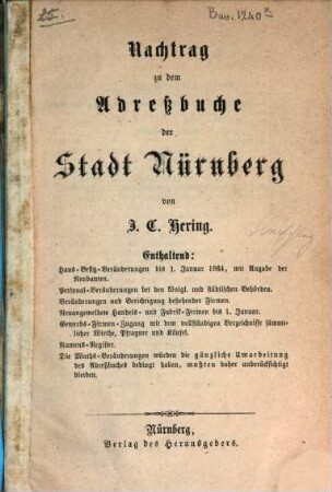 Nachtrag zu dem Adreßbuche der Stadt Nürnberg : enthaltend: Hausbesitzveränderungen bis 1. Januar 1864, mit Angabe der Neubauten ...