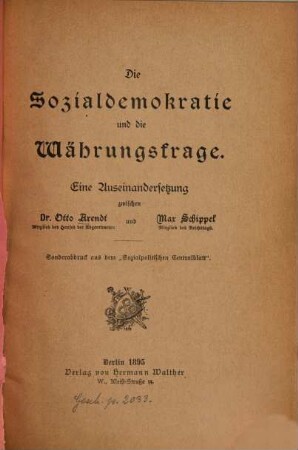 Die Sozialdemokratie und die Währungsfrage : eine Auseinandersetzung zwischen Otto Arendt und Max Schippel