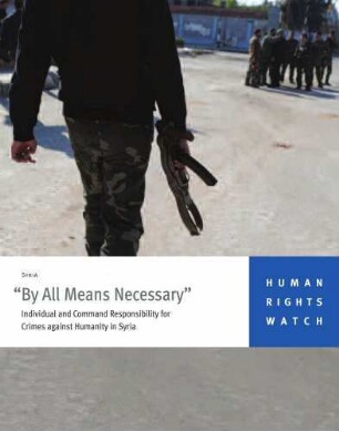 "By all means necessary!" : individual and command responsibility for crimes against humanity in Syria