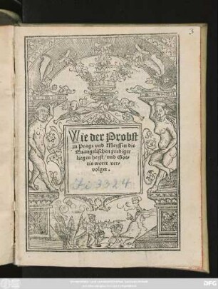 Wie der Probst || zu Prage vnd Meyssen die || Euangelischen prediger || liegen heyst/ vnd Got=||tis wortt ver=||volget.||