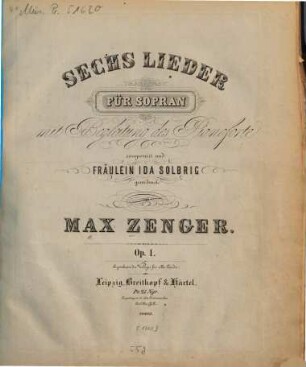 Sechs Lieder : für Sopran mit Begl. d. Pianoforte ; op. 1