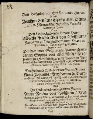 Dem Hochgebohrnen Graffen unndt Herren/ Herren Joachim Ernsten/ Graffen von Öttingen/ [...] Herren Albrecht Friederichen von Wolffstein/ [...] Frauen Anna Sophia von Wolffstein/ Freyfrawen zu Obernsultzbürg/ [...]