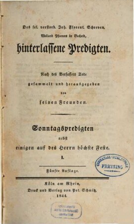 Des sel. verstorb. Joh. Florent. Schreven, weiland Pfarrers in Bochold, hinterlassene Predigten, 1. Sonntagspredigten nebst einigen auf des Herrn höchste Feste