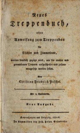 Neues Treppenbuch : oder Anweisung zum Treppenbau ; Mit 13 Kupfertaf.