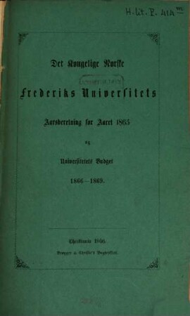 Det Kongelige Norske Frederiks Universitets aarsberetning : samt Universitetets matrikul. 1865, 1865