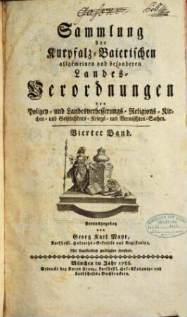 Sammlung der kurpfalz-baierischen allgemeinen und besonderen Landesverordnungen von Justiz-, Finanz-, Landschafts-, Maut-, Accis-, Kommerzien-, Manufaktur- oder Fabriquen-Sachen, 4. (1788). - S. 538 - 1076, ca. 450 S.