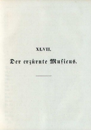 XLVII. Der erzürnte Musicus