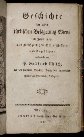 Geschichte der ersten türkischen Belagerung Wiens im Jahre 1529. : aus gleichzeitigen Schriftstellern und Tagebüchern gesammelt