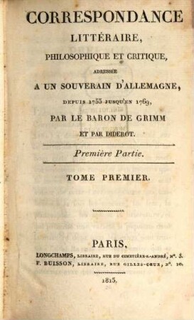 Correspondance littéraire, philosophique et critique, adressée à un souverain d'Allemagne. 1,1, Depuis 1753 jusqu'en 1769